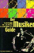 Stock image for Der Musiker-Guide. Tips fr Musiker vom ersten Konzert bis zum Plattenvertrag for sale by medimops