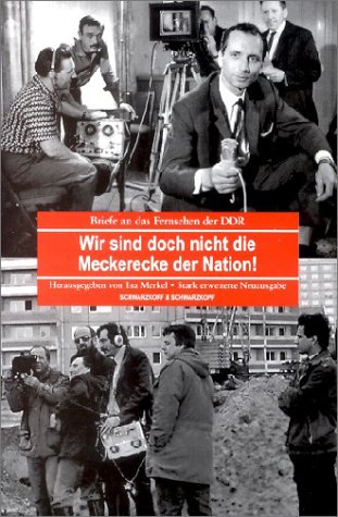Wir sind doch nicht die Meckerecke der Nation! Briefe an das Fernsehen der DDR.