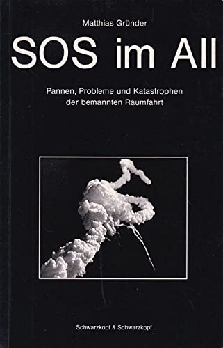 SOS im All. Pannen, Probleme und Katastrophen der bemannten Raumfahrt. Matthias Gründer. Unter Mitarb. von Horst und Gerhard Kowalski - Gründer, Matthias (Verfasser)