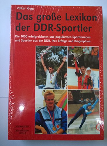 Das grosse Lexikon der DDR-Sportler. Die 1000 erfolgreichsten Sportler aus der DDR, ihre Erfolge, Medaillen und Biografien - Kluge, Volker