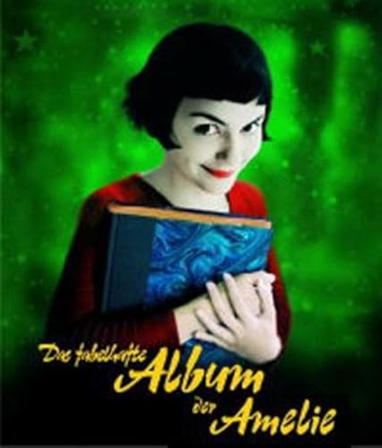 Beispielbild fr Das fabelhafte Album der Amelie: Das Buch zum Film 'Die fabelhafte Welt der Amelie' zum Verkauf von medimops