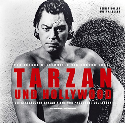 Beispielbild fr Tarzan und Hollywood. Von Johnny Weissmuller bis Gordon Scott - Die klassischen Tarzan-Filme von Produzent Sol Lesser. zum Verkauf von medimops