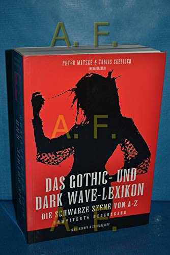 9783896025227: Das Gothic- und Dark Wave-Lexikon: Das Lexikon der Schwarzen Szene - von Ambient bis Industrial, Neofolk bis Future Pop, Goth-Rock bis Black Metal