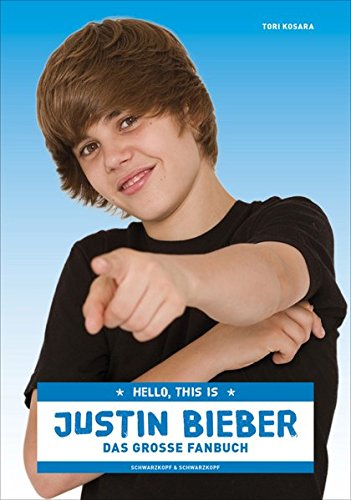 Hello, this is Justin Bieber - Das große Fanbuch - Tori Kosara, Thorsten Wortmann (Übers.)