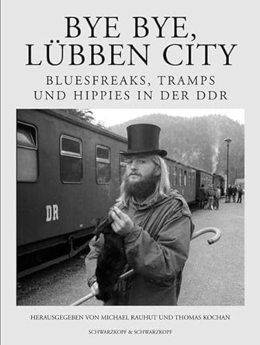Beispielbild fr Bye bye, Lbben City : Bluesfreaks, Tramps und Hippies in der DDR zum Verkauf von Books Unplugged