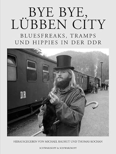 9783896026026: Bye bye, Lbben City: Bluesfreaks, Tramps und Hippies in der DDR