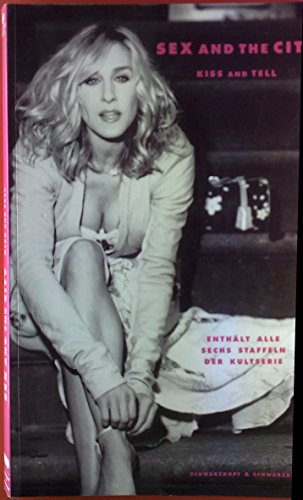 Beispielbild fr Sex and the City - Kiss and Tell. Das einzige offizielle Buch zur Kultserie zum Verkauf von medimops