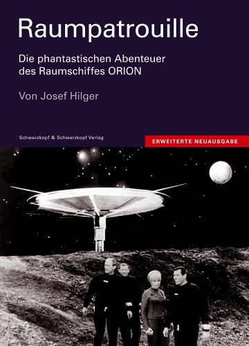 Beispielbild fr Raumpatrouille - Die phantastischen Abenteuer des Raumschiffs Orion Hilger, Josef zum Verkauf von BUCHSERVICE / ANTIQUARIAT Lars Lutzer