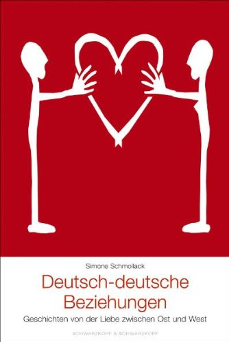 Stock image for Deutsch-deutsche Beziehungen. Geschichten von der Liebe zwischen Ost und West for sale by medimops