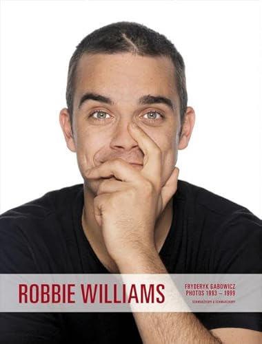 Stock image for Robbie Williams. Live - Backstage - Studio. Fotografien 1993-1999 for sale by medimops