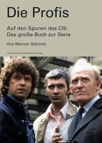 Die Profis. Auf den Spuren des CI5: das große Buch zur Serie.