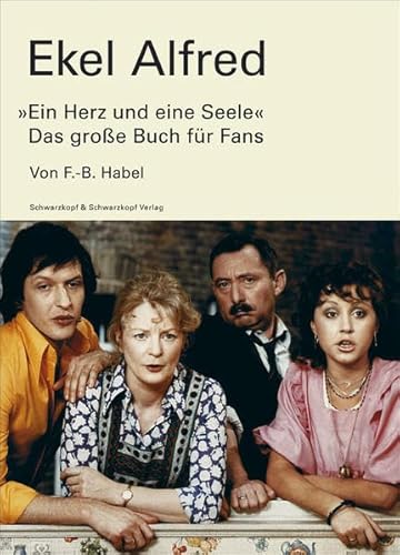 Beispielbild fr Ekel Alfred: »Ein Herz und eine Seele«   Das gro e Buch für Fans zum Verkauf von AwesomeBooks