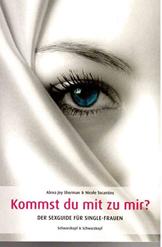 9783896028020: Kommst Du mit zu mir? Der Sexguide fr Single-Frauen