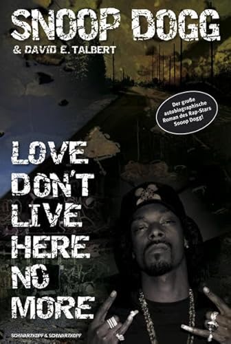 Beispielbild fr Snoop Dogg - Love Don't Live Here No More: Ein autobiographischer Roman zum Verkauf von medimops