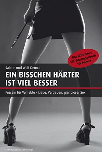 9783896028334: Ein bisschen hrter ist viel besser: Das ultimative SM-Einsteigerbuch fr Paare