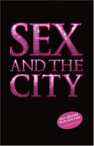 9783896028471: Sex And The City: Das offizielle Buch zum Film