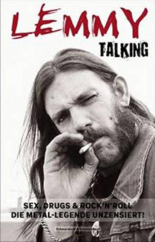 Lemmy talking. Sex, Drugs & Rock n Roll. Die Metal-Legende unzensiert. - Aus dem Englischen übersetzt von Thorsten Wortmann. - Shaw, Harry