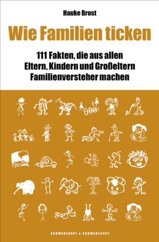 Imagen de archivo de Wie Familien ticken - 111 Fakten, die aus allen Eltern, Kindern und Groeltern Familienversteher machen a la venta por medimops