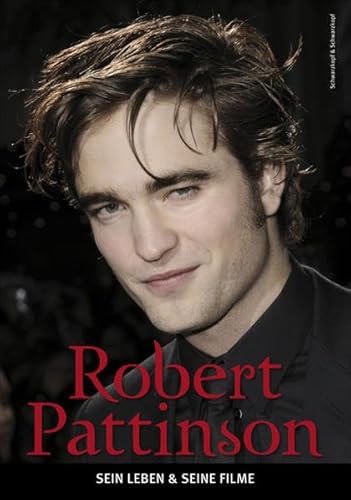 9783896029454: Robert Pattinson Sein Leben & seine Filme; die unautorisierte Biografie