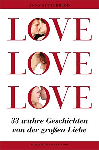 Beispielbild fr LOVE, LOVE, LOVE - 33 wahre Geschichten von der groen Liebe zum Verkauf von medimops