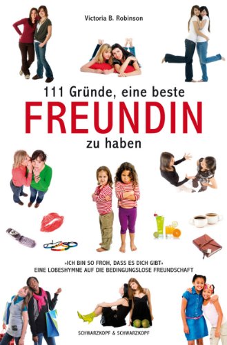 Beispielbild fr 111 Grnde, eine beste Freundin zu haben: "Ich bin so froh, dass es dich gibt" -- Eine Lobeshymne auf die bedingungslose Freundschaft zum Verkauf von Versandantiquariat BUCHvk