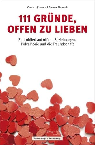 9783896029645: 111 Grnde, offen zu lieben: Ein Loblied auf offene Beziehungen, Polyamorie und die Freundschaft