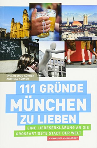 Beispielbild fr 111 Grnde, Mnchen zu lieben: Eine Liebeserklrung an die groartigste Stadt der Welt zum Verkauf von medimops