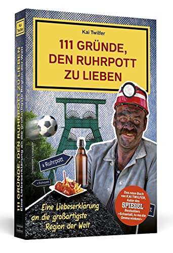 Beispielbild fr 111 Grnde, den Ruhrpott zu lieben: Eine Liebeserklrung an die groartigste Region der Welt zum Verkauf von medimops