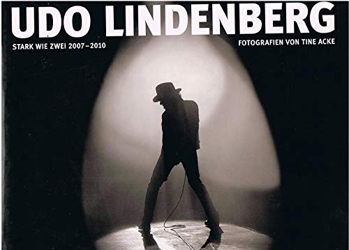 Udo Lindenberg - Stark wie Zwei 2007-2010 Fotografien von Tine Acke | Von Udo Lindenberg und Tine...
