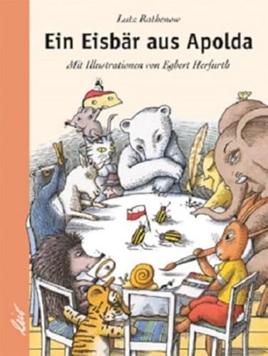Ein Eisbär aus Apolda. Text von Lutz Rathenow. Illustrationen von Egbert Herfurth. - Rathenow, Lutz und Egbert Herfurth