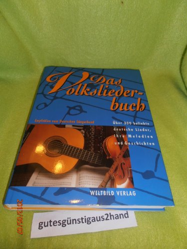 9783896040152: Das Volksliederbuch. ber 300 beliebte deutsche Lieder, ihre Melodien und Geschichten. Empfohlen vom Deutschen Sngerbund