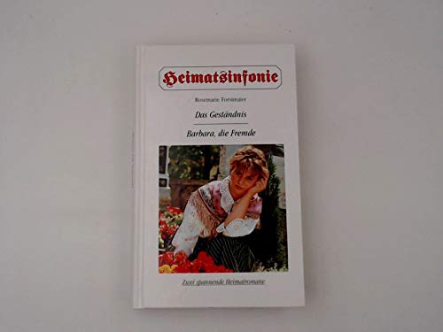 9783896041982: Heimatsinfonie - Das Gestndnis - Barbara, die Fremde - Forstmaier, Rosemarie