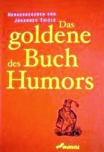 Beispielbild fr Das goldene Buch des Humors (Vergngliche Geschichten ber das Leben und andere heitere Katastrophen) zum Verkauf von Eulennest Verlag e.K.