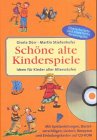 Schöne alte Kinderspiele : Ideen für Kinder aller Altersstufen ; [mit Spielanleitungen, Bastelvorschlägen, Liedern, Rezepten und Einladungskarten auf CD-ROM]. Gisela Dürr ; Martin Stiefenhofer - Dürr, Gisela und Martin Stiefenhofer