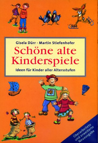 Imagen de archivo de Schne Alte Kinderspiele. Ideen Fr Kinder Aller Altersstufen a la venta por Ammareal