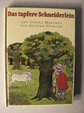 Stock image for Das tapfere Schneiderlein. Und andere Mrchen von Mutigen Gesellen. for sale by Antiquariat Armebooks
