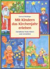 Stock image for Mit Kindern das Kirchenjahr erleben for sale by Urs Zihlmann