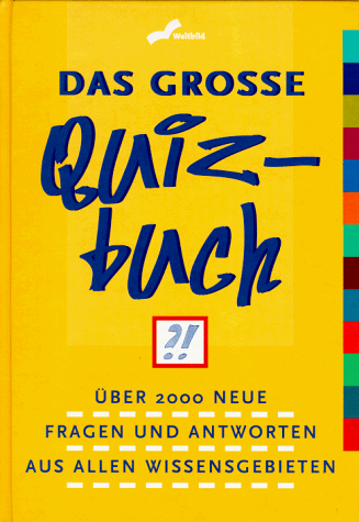 Das grosse Quizbuch : über 2000 neue Fragen und Antworten aus allen Wissensgebieten. C. Rusch und C. Hirson. [Ill.: Kirsten Straßmann] - Mardaus, Caroline und Christina Hirson