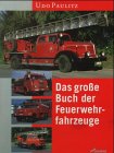 Stock image for Das groe Buch der Feuerwehrfahrzeuge. Eine hundertjhrige Entwicklungsgeschichte in Bildern for sale by medimops