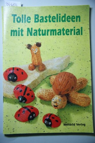 Stock image for Tolle Bastelideen mit Naturmaterial. Mit Vorlagebogen for sale by Lenzreinke Antiquariat