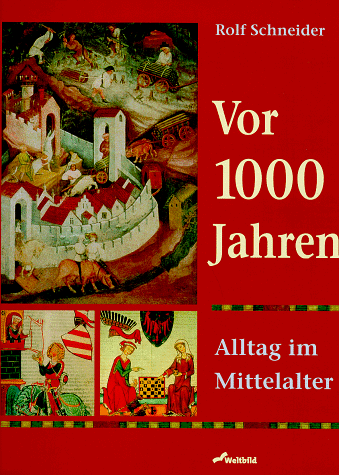 Vor 1000 Jahren. Alltag im Mittelalter.