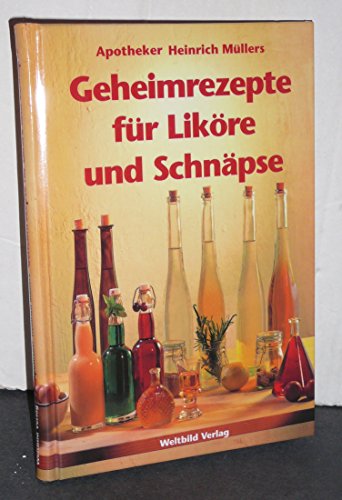 9783896047212: Apotheker Heinrich Mllers Geheimrezepte fr Likre und Schnpse