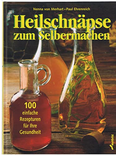 Imagen de archivo de Heilschnpse zum Selbermachen. 100 einfache Rezepturen fr Ihre Gesundheit a la venta por medimops