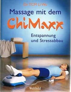 Massage mit dem Chi-Maxx. Entspannung und Stressabbau. Mit einem Vorwort des Verfassers. Mit hilf...