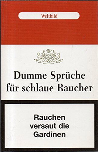 Dumme Sprüche für schlaue Raucher