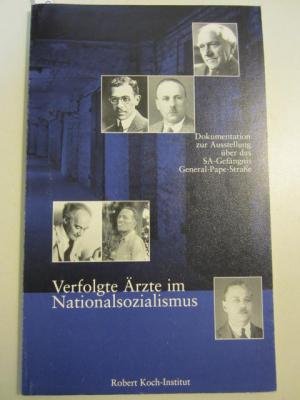 Beispielbild fr Verfolgte rzte im Nationalsozialismus. Dokumentation zur Ausstellung ber das SA-Gefngnis General-Pape-Strae. zum Verkauf von Antiquariat Bcherkeller