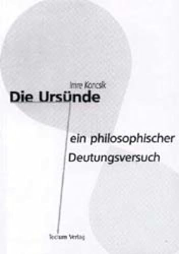 Die UrsuÌˆnde: Ein philosophischer Deutungsversuch (BeitraÌˆge aus der Theologie) (German Edition) (9783896089120) by Imre Koncsik