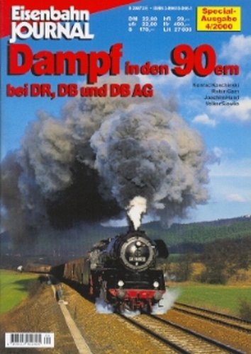 Eisenbahn Journal Special-Ausgabe. 4/2000. Dampf in den 90ern bei DR, DB und DB AG. Weiterer Autor : Volker Siewke. - Koschinski, Konrad, Robin Garn Joachim Hund u. a.