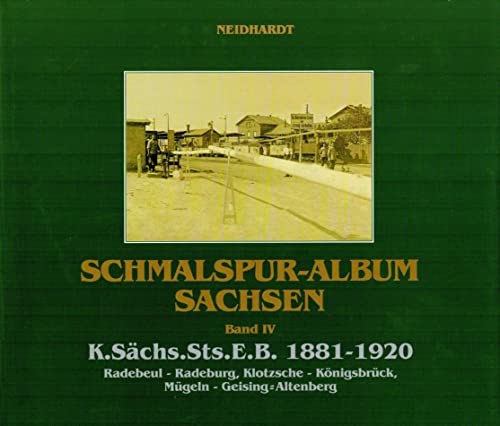 Schmalspur-Album Sachsen - Band 4 - K.Sächs.Sts.E.B. 1881-1920: BD 4 [Gebundene Ausgabe] von Ingo Neidhardt (Autor) Schmalspuralbum-Sachsen Band IV - Ingo Neidhardt (Autor)
