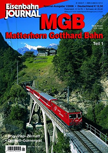Beispielbild fr Eisenbahn Journal Special Heft 1/2006: MGB. Matterhorn Gotthard Bahn Teil 1: Brig-Visp-Zermatt. Zermatt-Gornergrat. zum Verkauf von Versandantiquariat  Rainer Wlfel